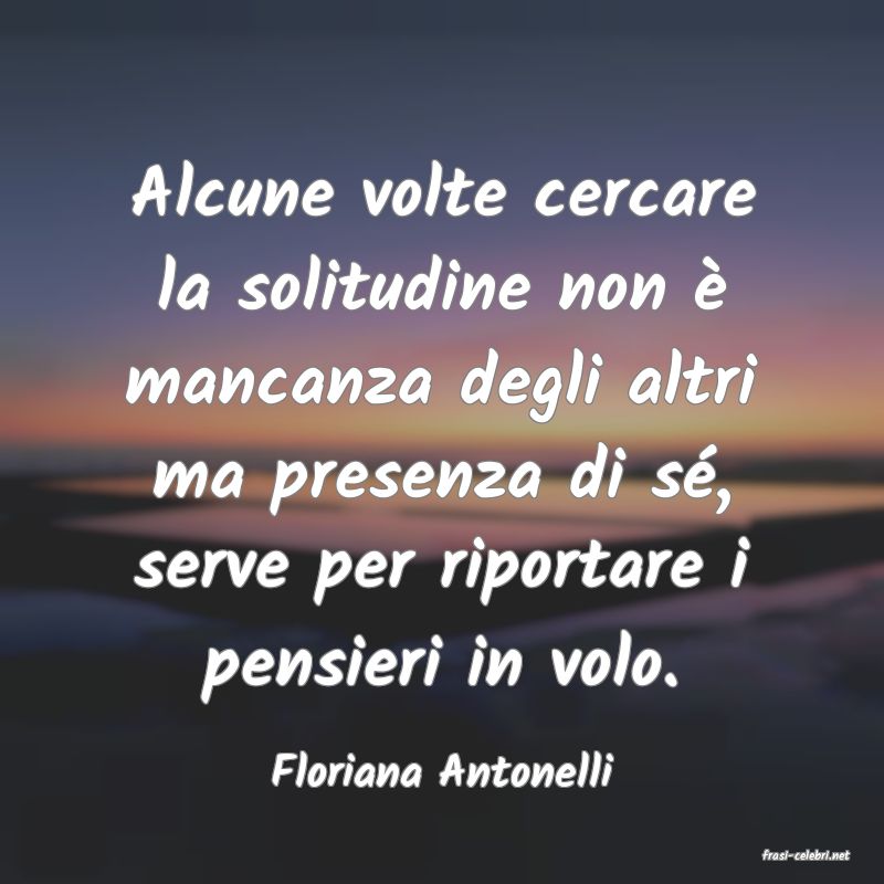 frasi di  Floriana Antonelli
