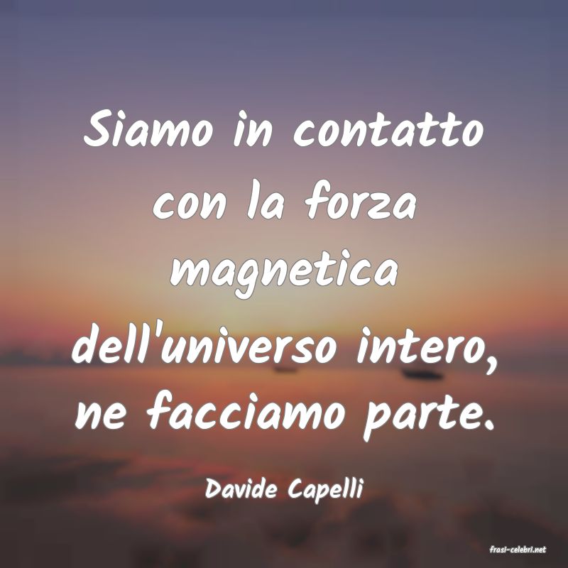frasi di  Davide Capelli
