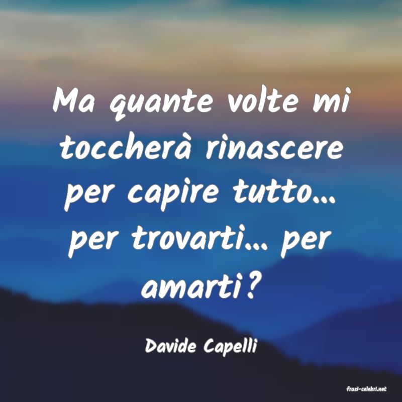 frasi di  Davide Capelli
