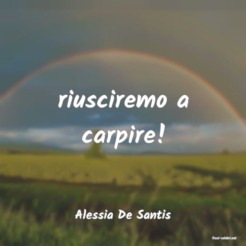 frasi di  Alessia De Santis
