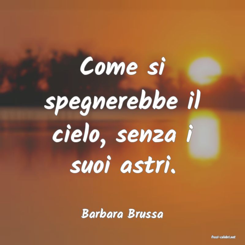 frasi di  Barbara Brussa
