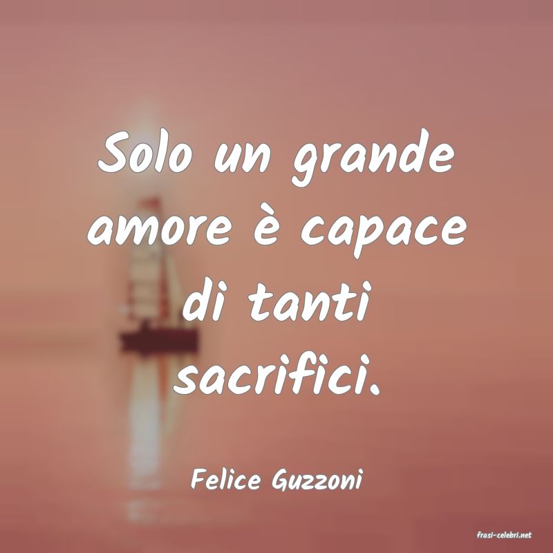 frasi di  Felice Guzzoni
