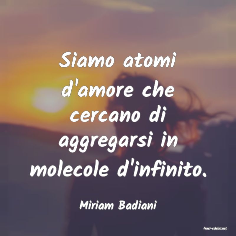 frasi di  Miriam Badiani
