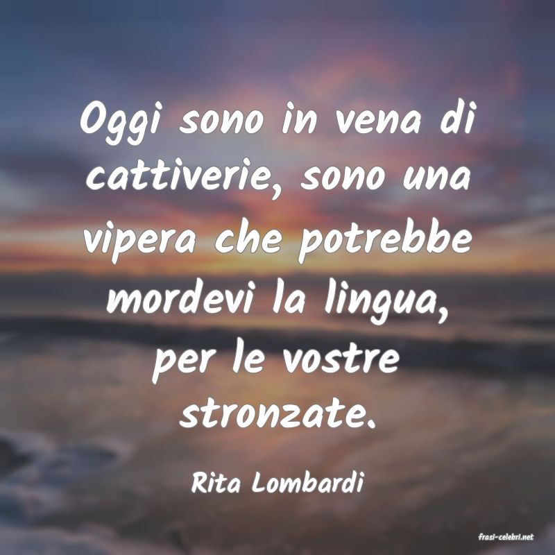 frasi di  Rita Lombardi
