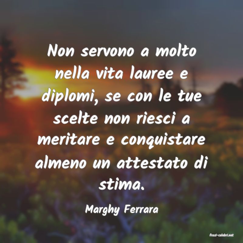 frasi di  Marghy Ferrara
