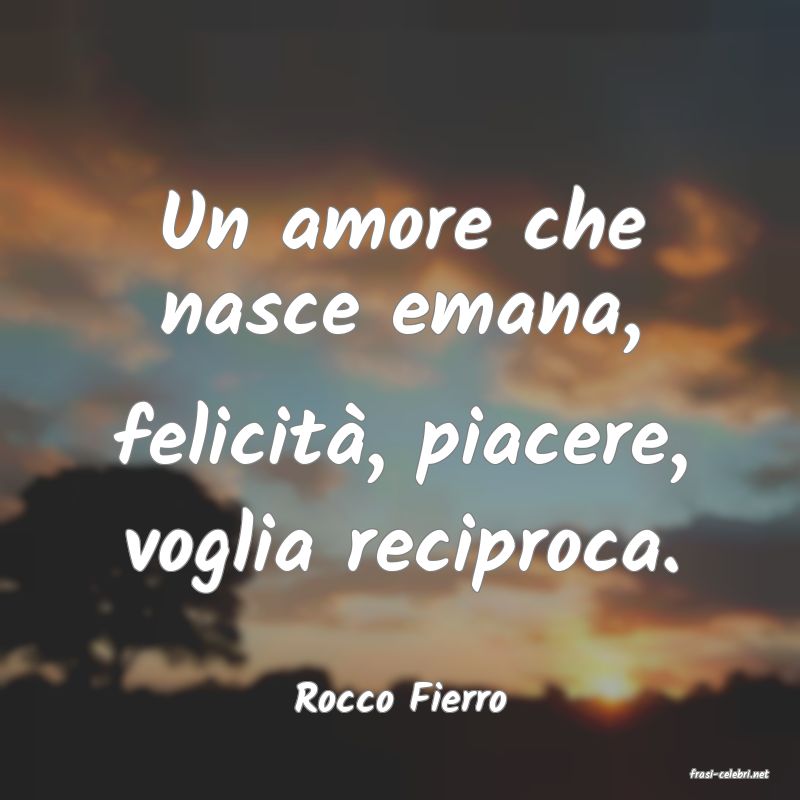 frasi di  Rocco Fierro
