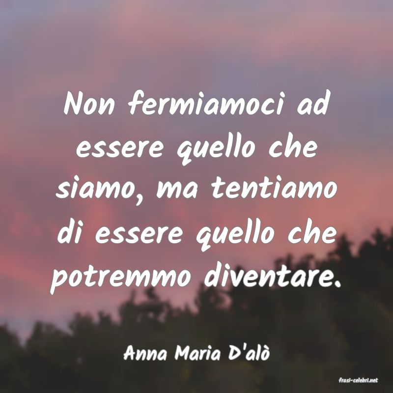 frasi di Anna Maria D'al