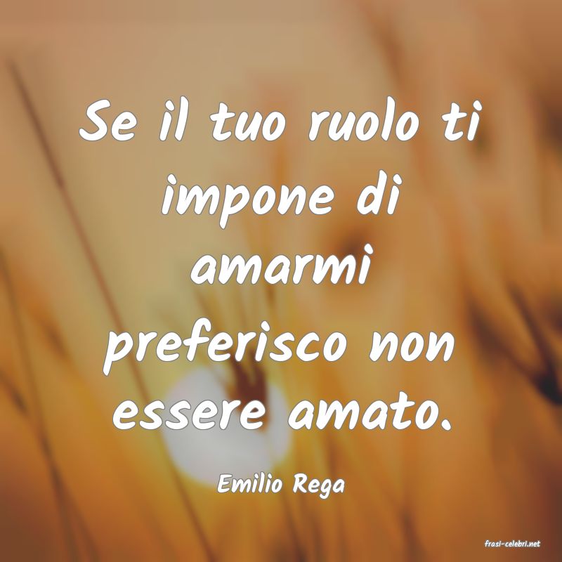 frasi di  Emilio Rega
