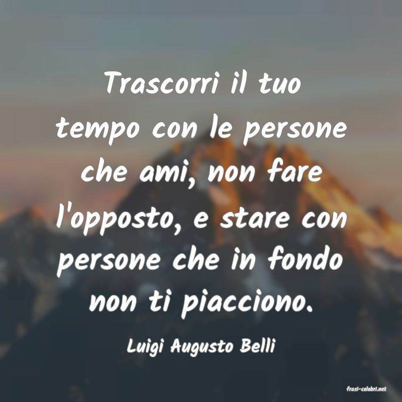 frasi di  Luigi Augusto Belli
