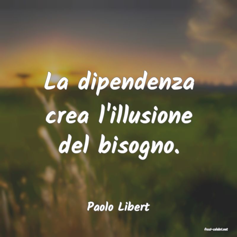 frasi di  Paolo Libert
