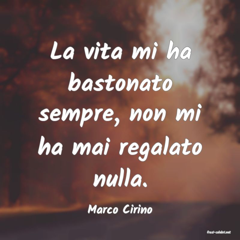 frasi di  Marco Cirino
