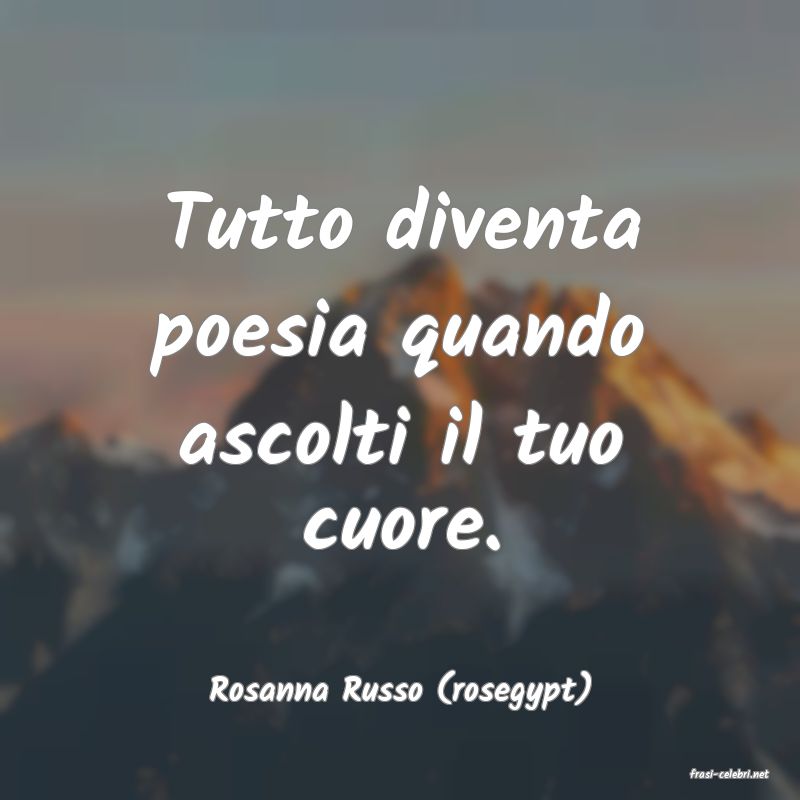 frasi di  Rosanna Russo (rosegypt)

