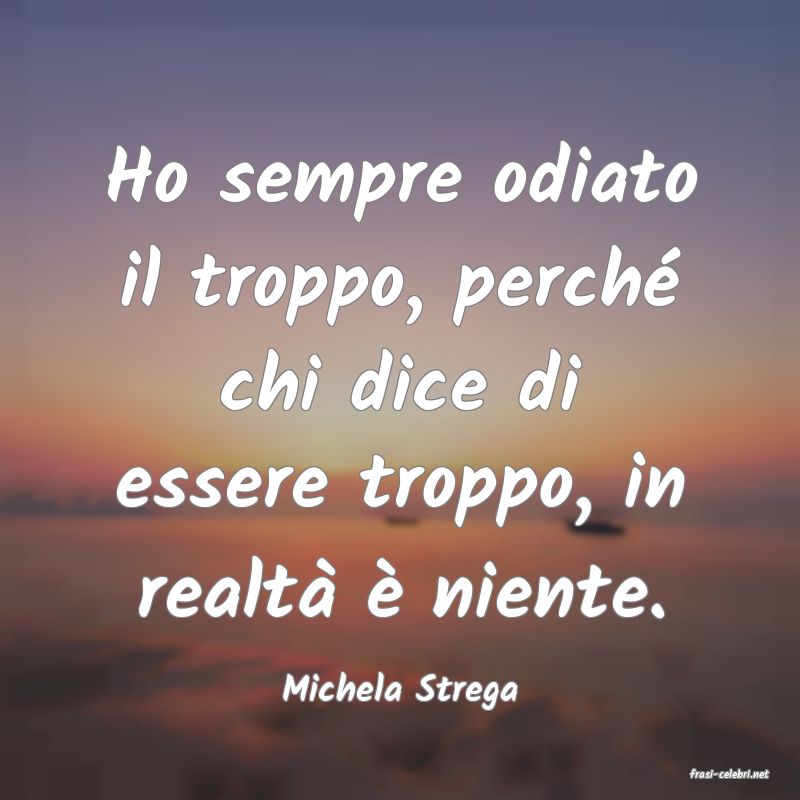 frasi di  Michela Strega
