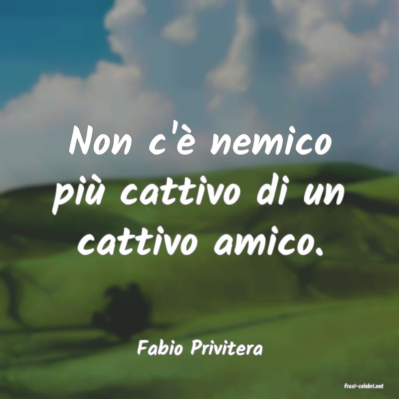 frasi di  Fabio Privitera
