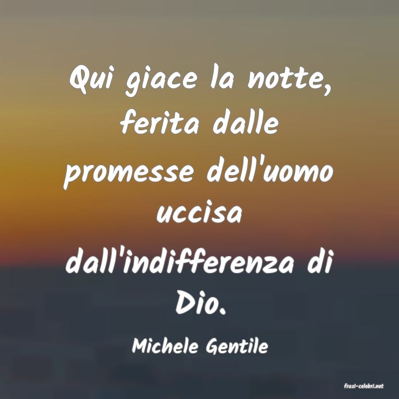 frasi di  Michele Gentile
