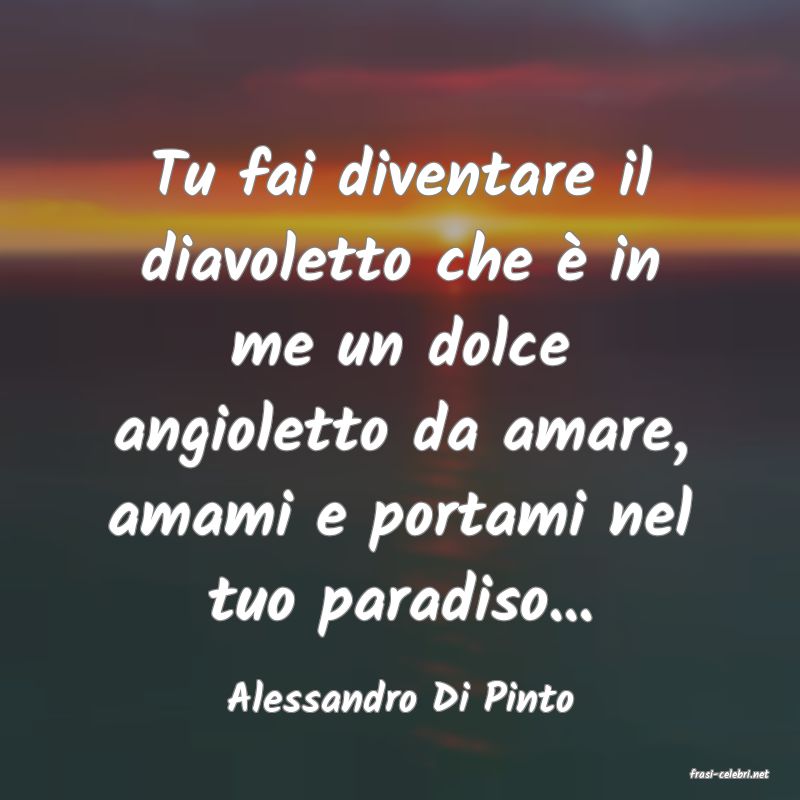 frasi di  Alessandro Di Pinto
