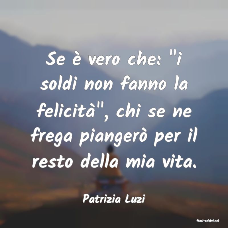 frasi di  Patrizia Luzi
