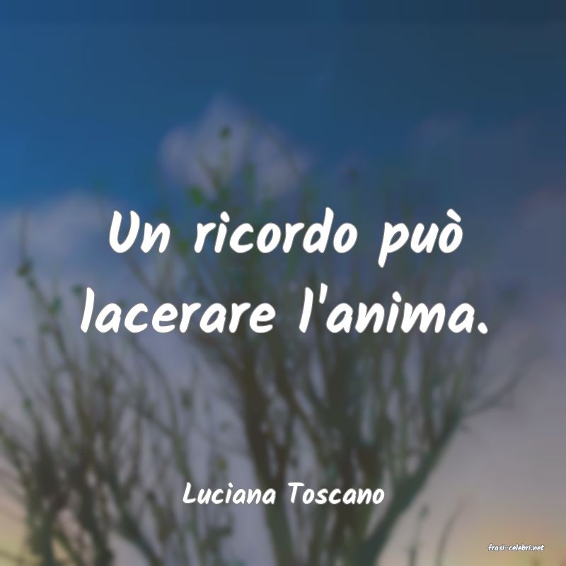 frasi di  Luciana Toscano
