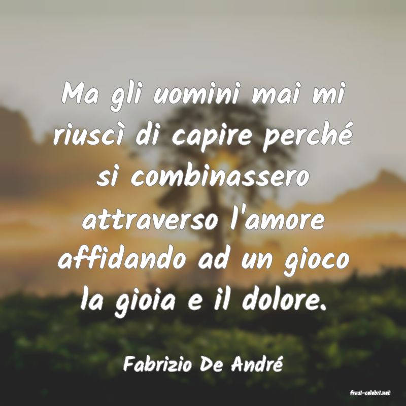 frasi di Fabrizio De Andr�