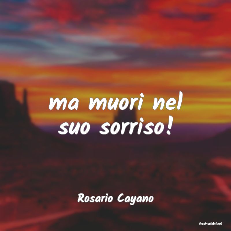 frasi di  Rosario Cayano
