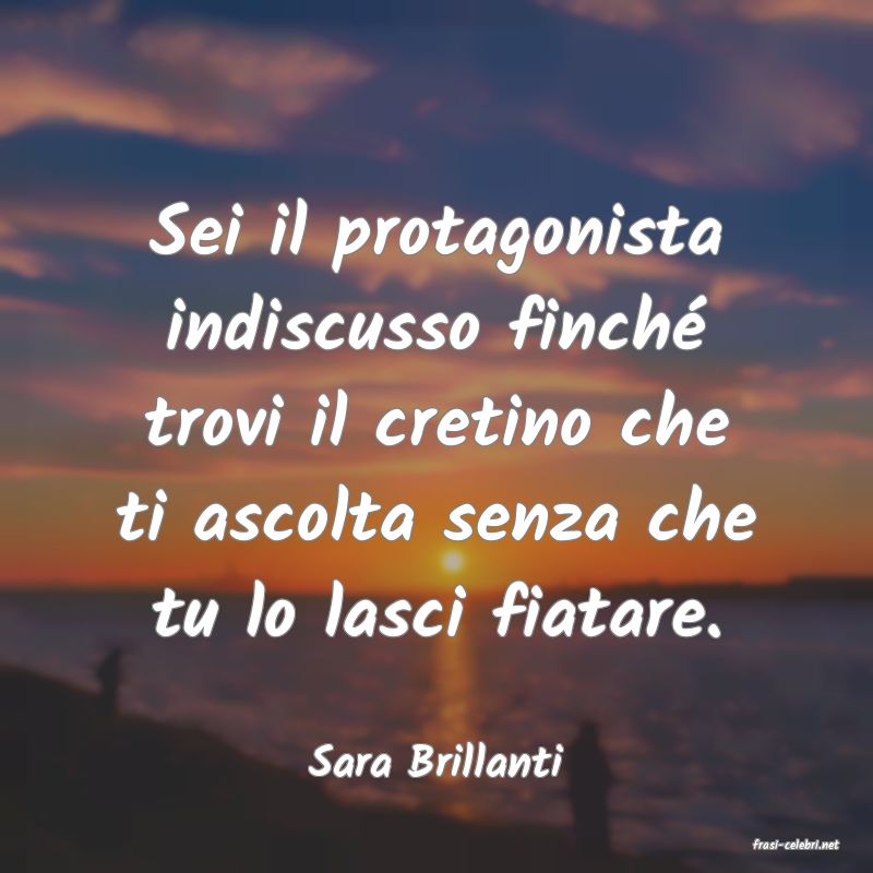 frasi di  Sara Brillanti
