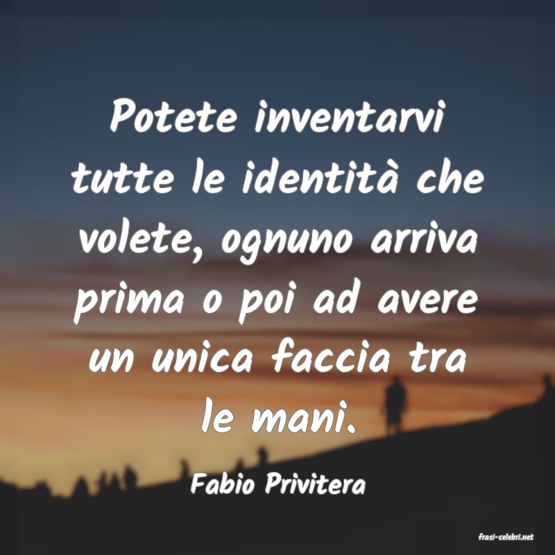 frasi di  Fabio Privitera
