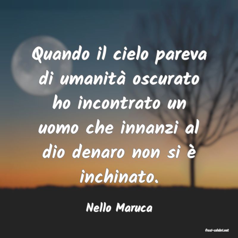 frasi di  Nello Maruca
