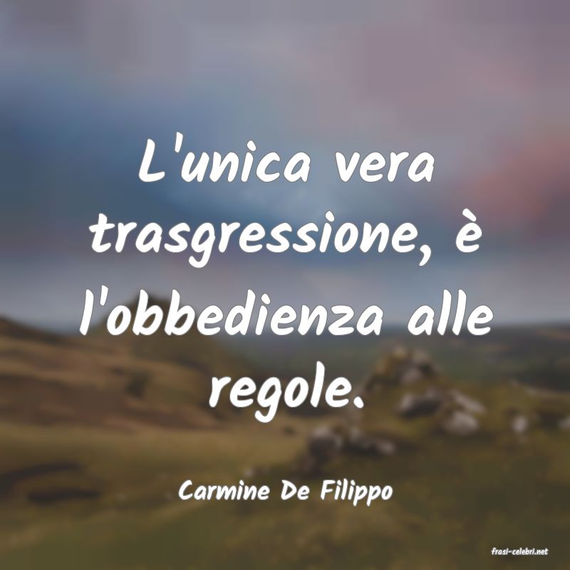 frasi di  Carmine De Filippo
