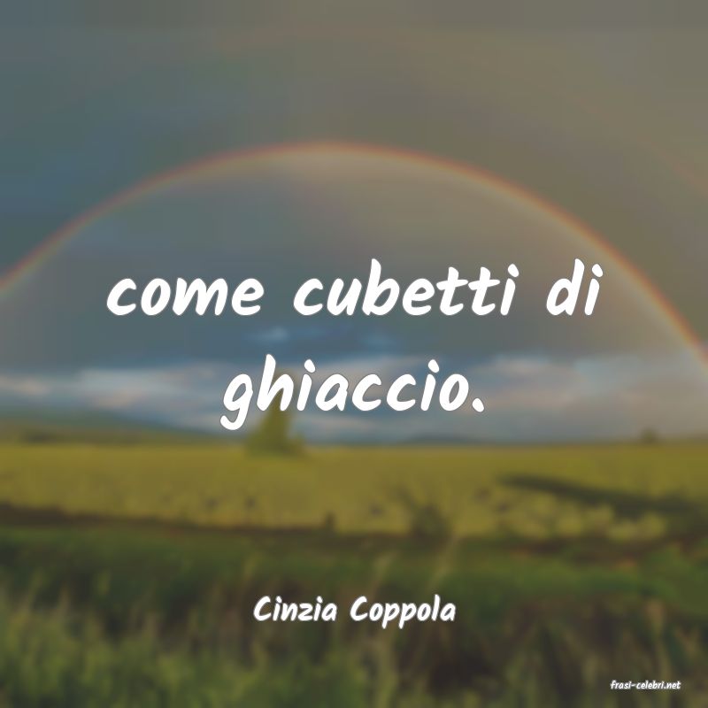 frasi di  Cinzia Coppola
