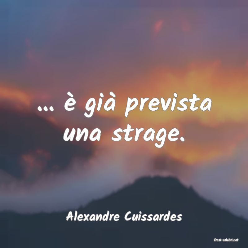 frasi di  Alexandre Cuissardes
