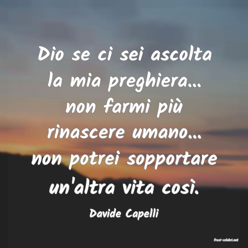 frasi di  Davide Capelli

