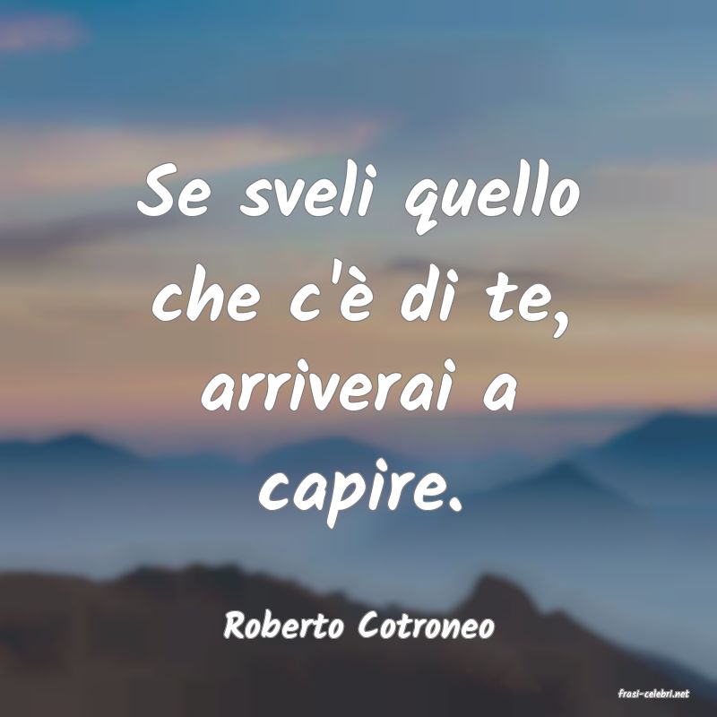 frasi di  Roberto Cotroneo
