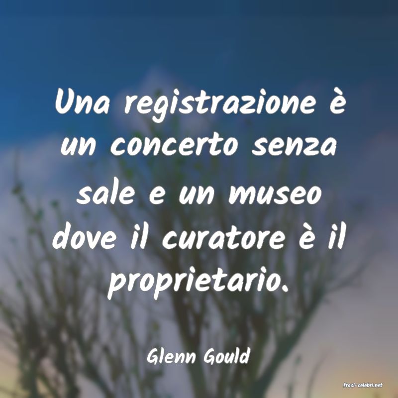 frasi di Glenn Gould