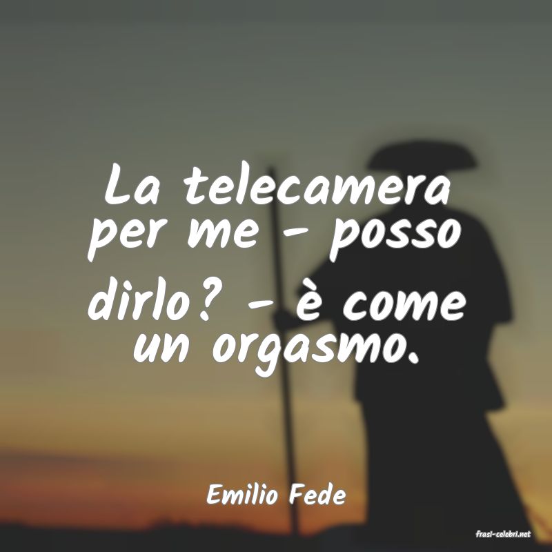frasi di Emilio Fede