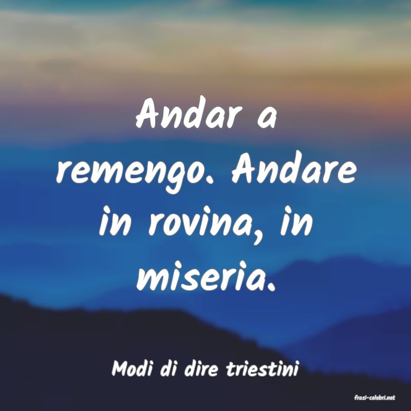 frasi di Modi di dire triestini