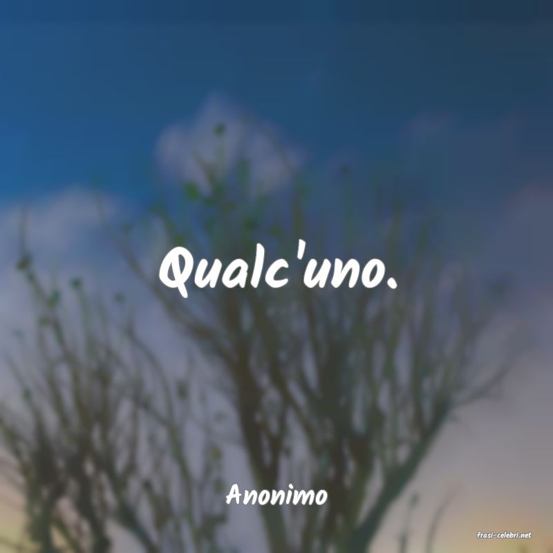frasi di Anonimo