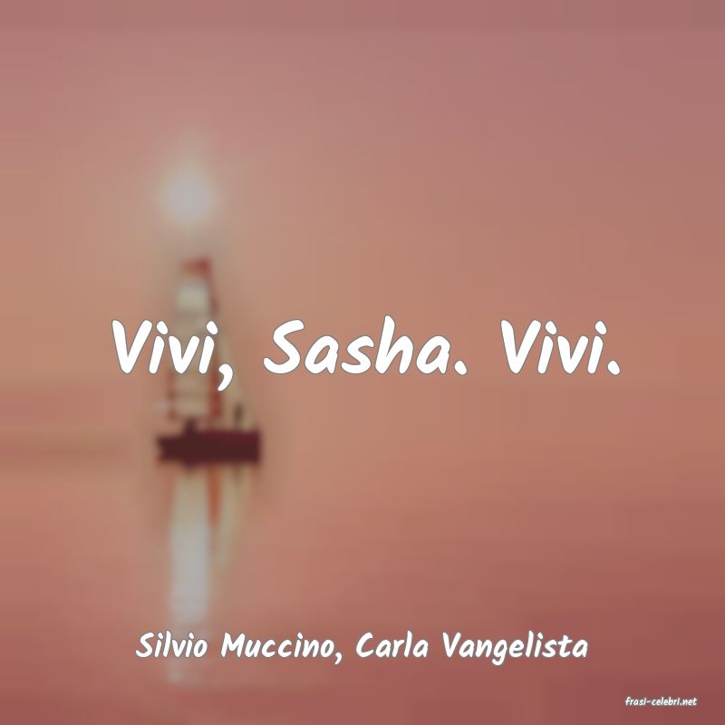 frasi di Silvio Muccino, Carla Vangelista