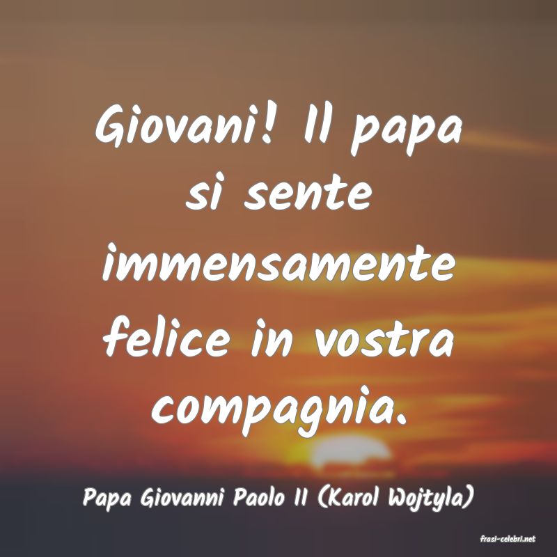 frasi di Papa Giovanni Paolo II (Karol Wojtyla)