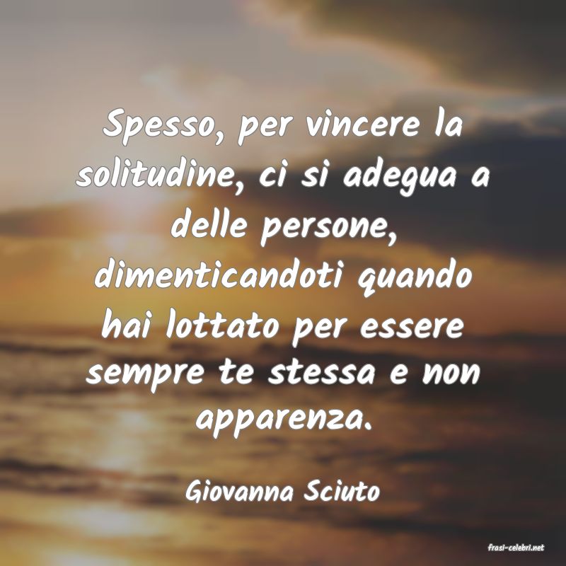 frasi di  Giovanna Sciuto
