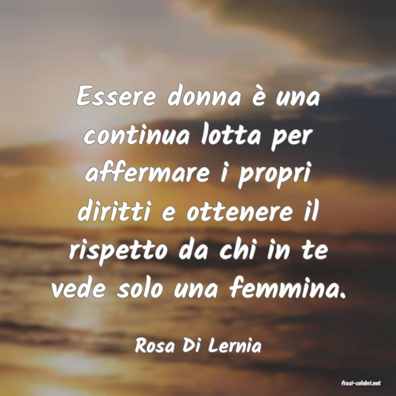 frasi di  Rosa Di Lernia
