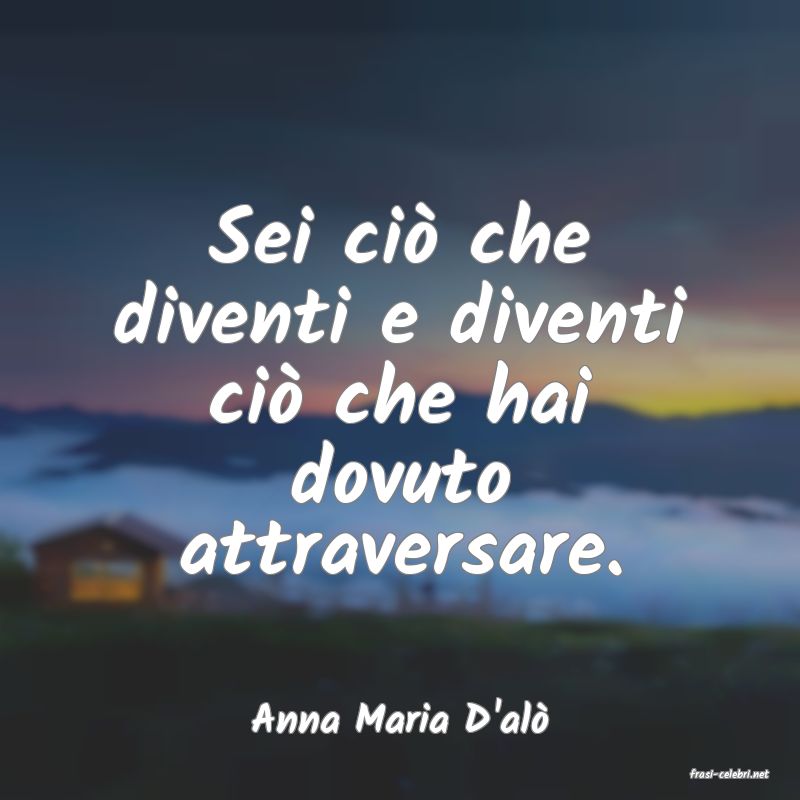 frasi di Anna Maria D'al