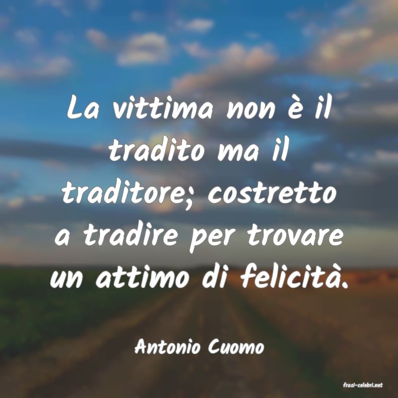 frasi di  Antonio Cuomo
