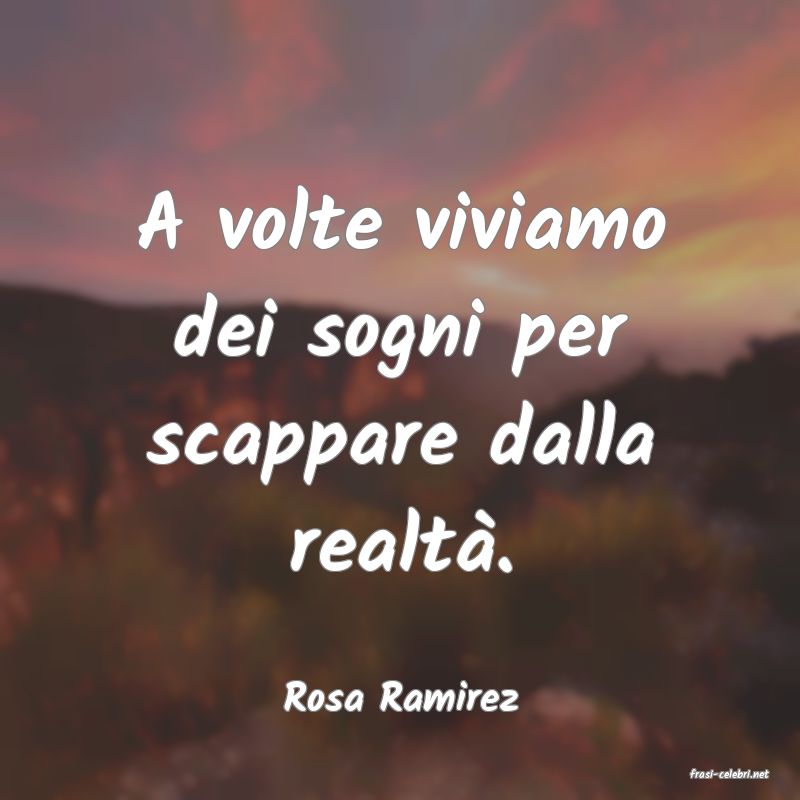 frasi di  Rosa Ramirez
