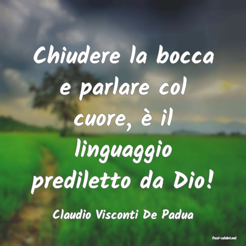 frasi di  Claudio Visconti De Padua
