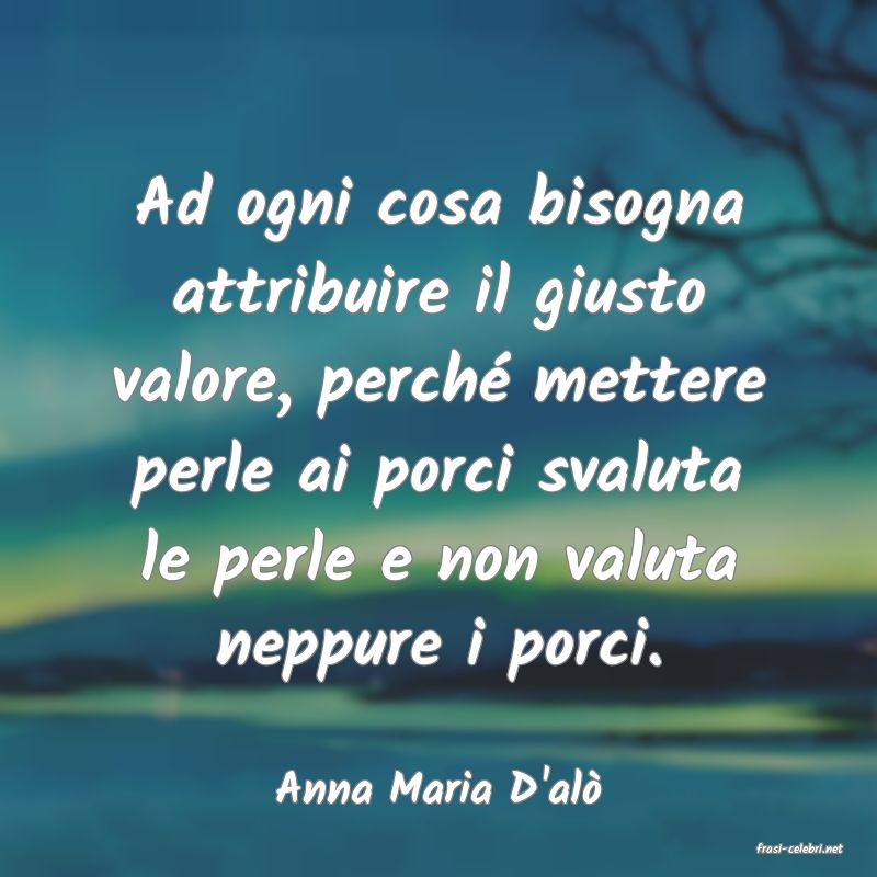 frasi di Anna Maria D'al
