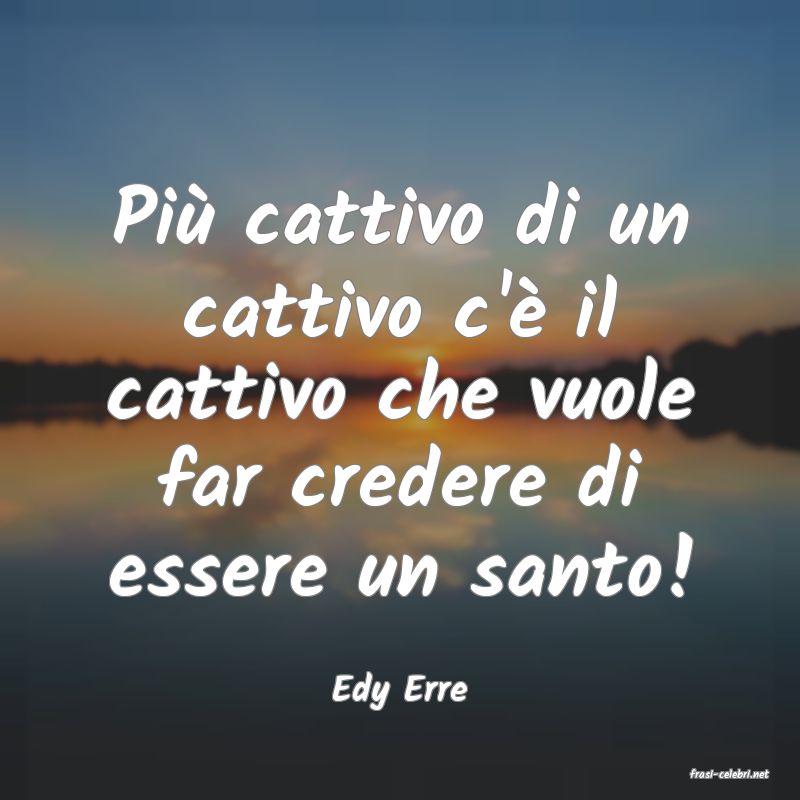 frasi di  Edy Erre
