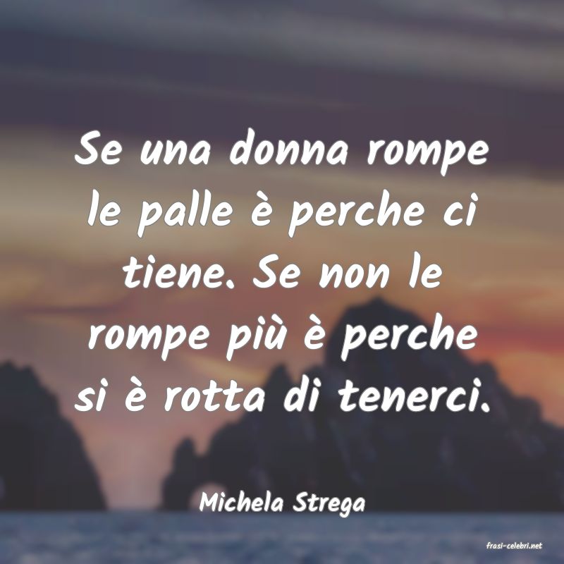 frasi di Michela Strega