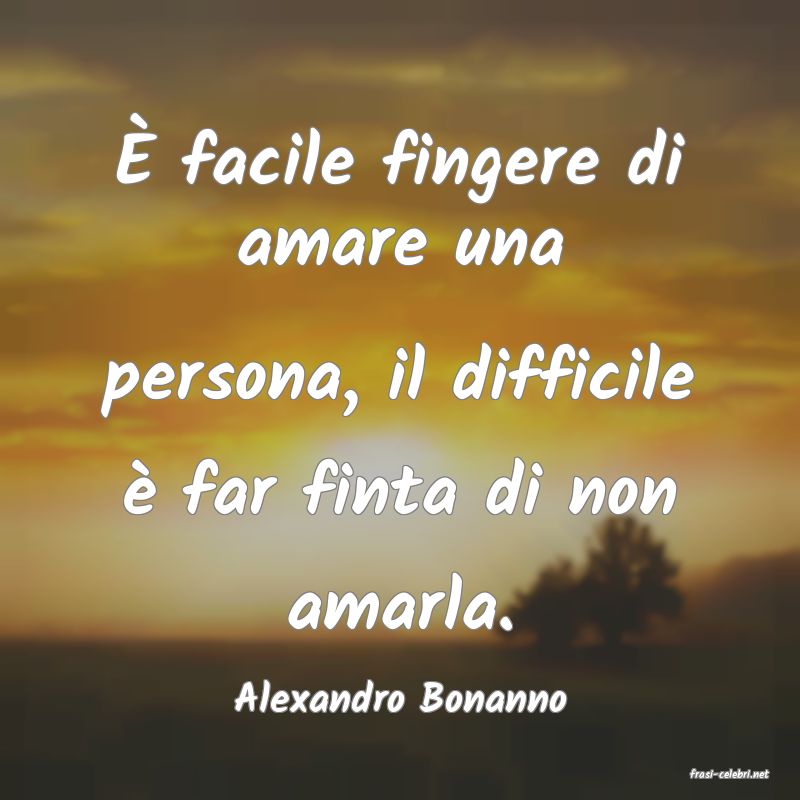 frasi di  Alexandro Bonanno
