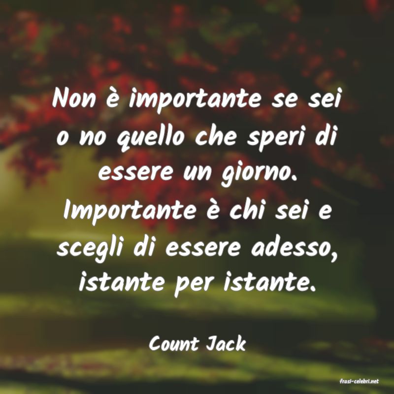 frasi di  Count Jack
