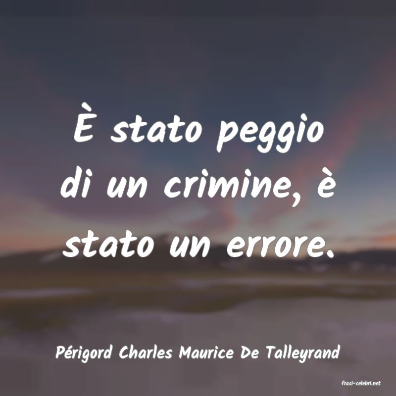 frasi di Prigord Charles Maurice De Talleyrand